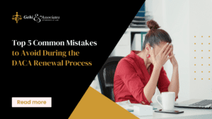 Top 5 Common Mistakes to Avoid During the DACA Renewal Process