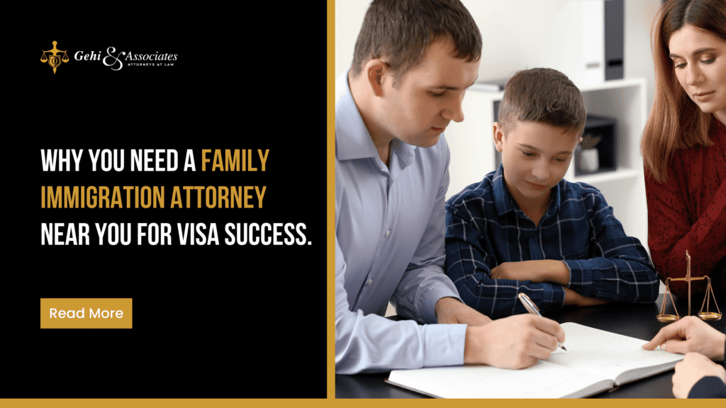 why you need a family immigration attorney near you for visa success