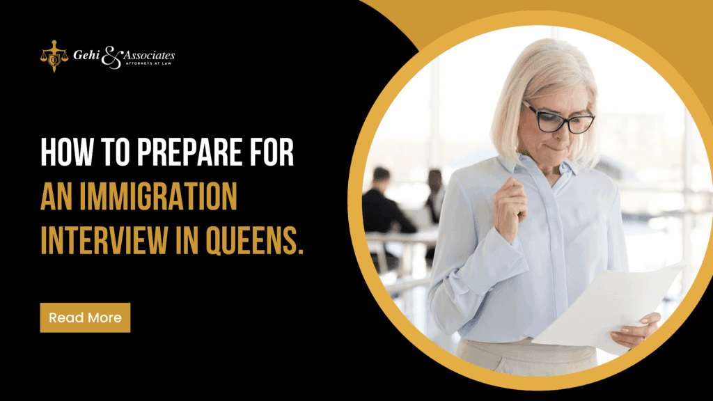 How to Prepare for an Immigration Interview in Queens.