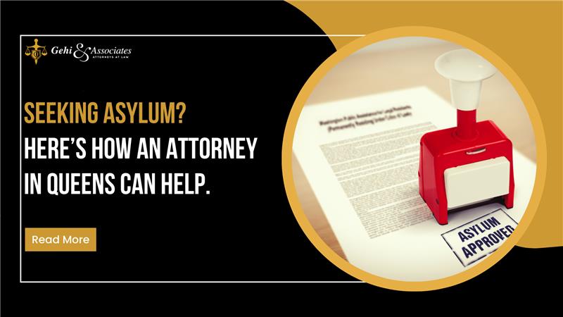 Seeking asylum? Here's how an attorney in Queens can help