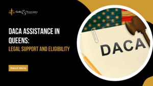 DACA Assistance in Queens Legal Support and Eligibility