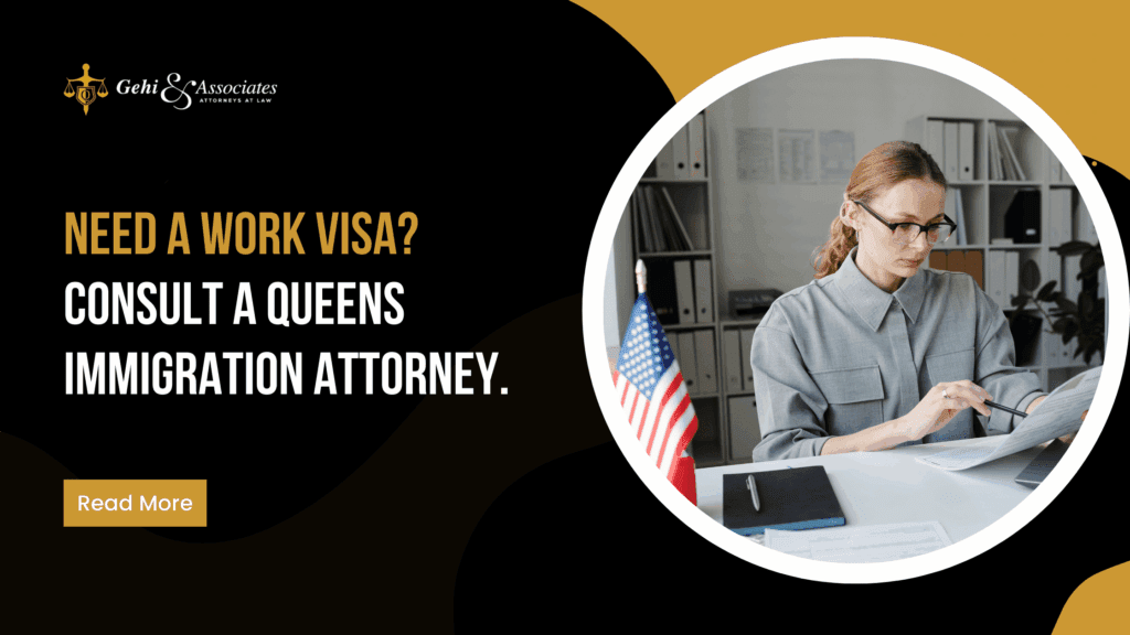 Need a Work Visa Consult a Queens Immigration Attorney
