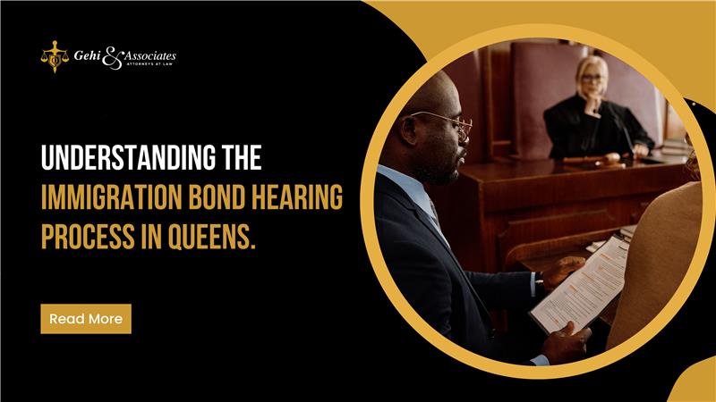 Understanding the Immigration Bond Hearing Process in Queens