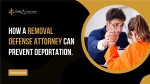 How a Removal Defense Attorney Can Prevent Deportation