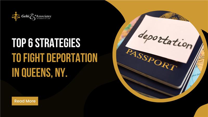 Top 6 Strategies to Fight Deportation in Queens NY