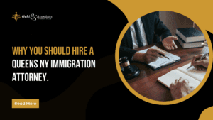 why you should hire a Queens Immigration Attorney