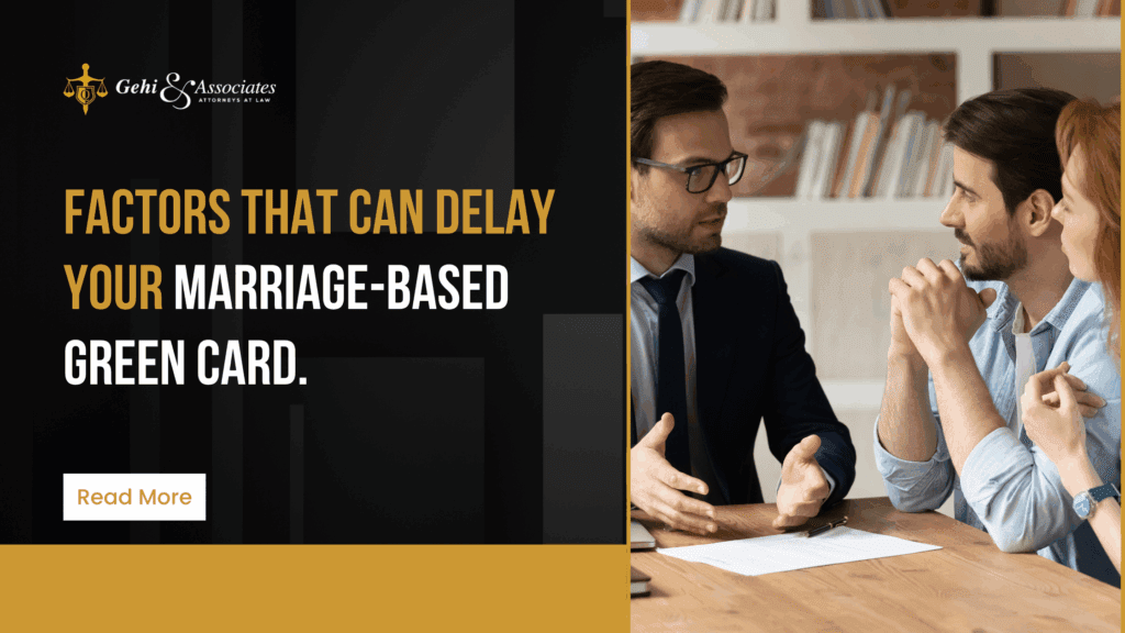 Factors That Can Delay Your Marriage-Based Green Card