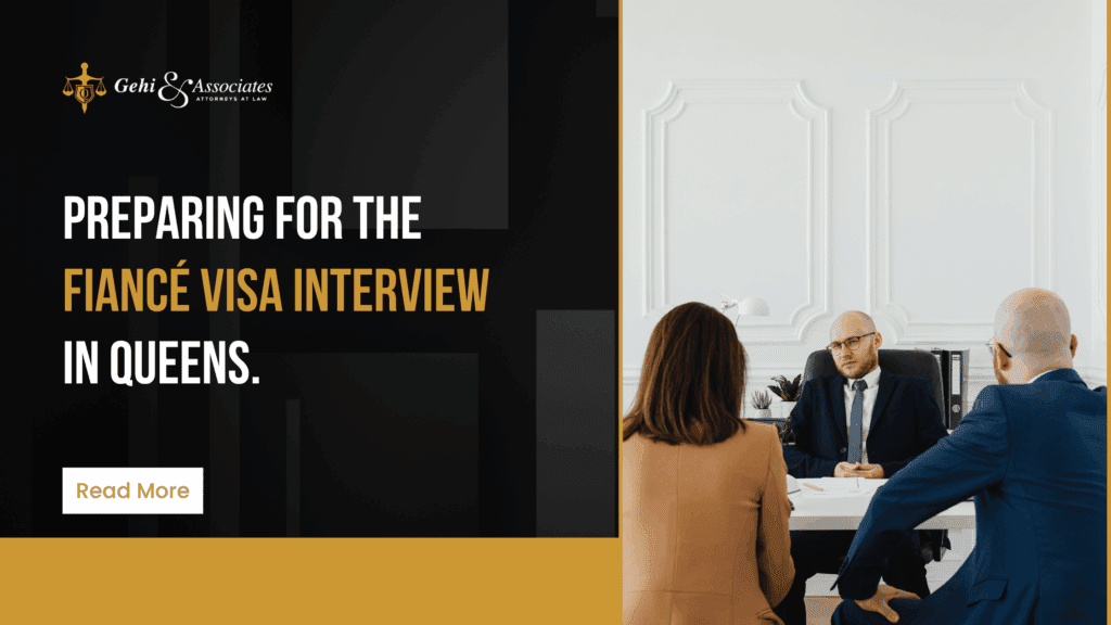 Preparing for the Fiancé Visa Interview in Queens