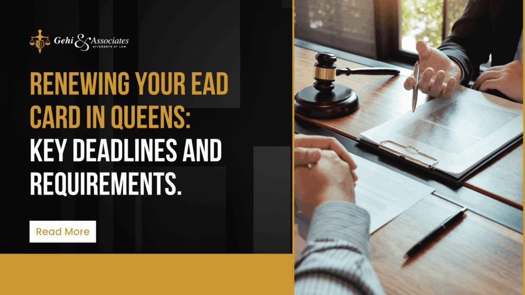 Renewing Your EAD Card in Queens_ Key Deadlines and Requirements