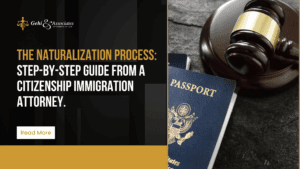 The Naturalization Process. Step-by-Step Guide from a Citizenship Immigration Attorney