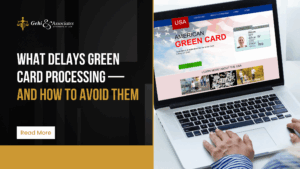 What Delays Green Card Processing — and How to Avoid Them